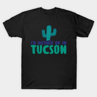 Arizona Tucson map arizona state usa arizona tourism Tucson tourism I'd rather be in Tucson T-Shirt